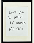 'Love You So Much It Makes Me Sick' Original Artwork by Holly Delaney