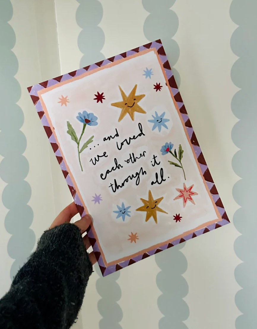Martha Ratcliff Illustration - And We Loved Each Other Through It All - A4