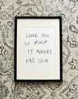 'Love You So Much It Makes Me Sick' Original Artwork by Holly Delaney