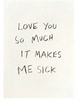 'Love You So Much It Makes Me Sick' Original Artwork by Holly Delaney